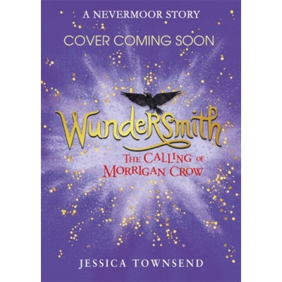 Nevermoor: Wundersmith - Jessica Townsend