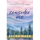 Consider Me - Becka Mack