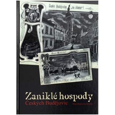 ZANIKLÉ HOSPODY ČESKÝCH BUDĚJOVIC - Binder, Schinko