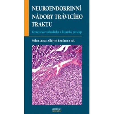 Neuroendokrinní nádory trávicího traktu - Milan Lukáš, Oldřich Louthan a kolektív