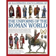 Illustrated Encyclopedia of the Uniforms of the Roman World: A Detailed Study of the Armies of Rome and Their Enemies, Including the Etruscans, Sam