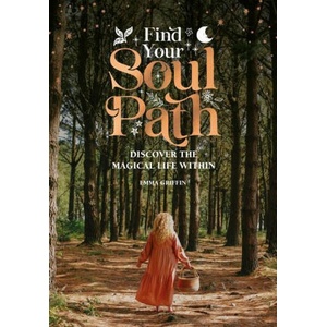 Find Your Soul Path: Discover the Sacred Life Within | Emma Griffin (ISBN: 9781446310021)
