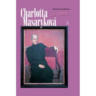 Charlotta Masaryková ve stínu ...