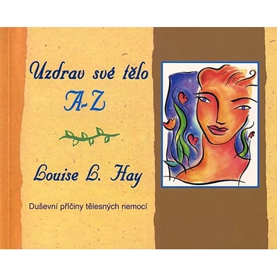 Uzdrav své tělo A-Z - Louise L. Hayová