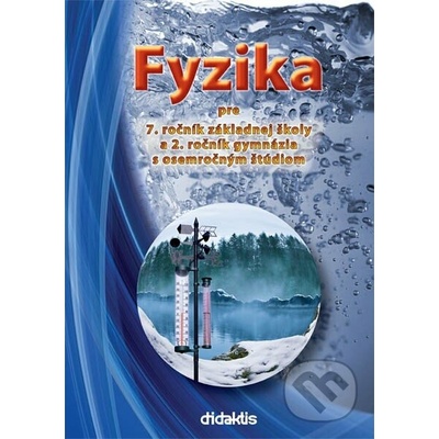 Fyzika pre 7. ročník základnej školy a 2. ročník gymnázia s osemročným štúdiom - Václav Koubek, Viera Lapitková, Milada Maťašovská