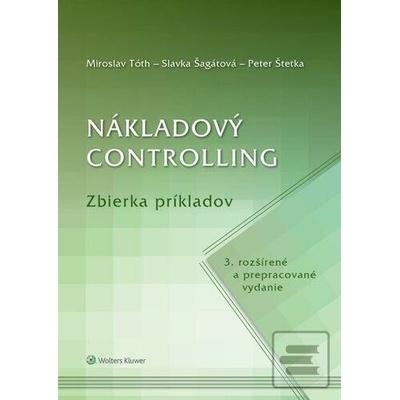 Nákladový controlling Zb. príkladov 3v - Miroslav Tóth; Slavka Šagátová; Peter Štetka
