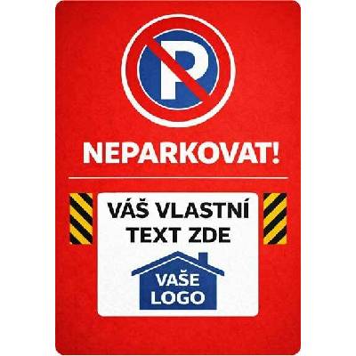 ⚠️ Cedule Neparkovat s vlastním textem a logem - A4 - 21x30 cm / Plast tl. 3 mm cn0