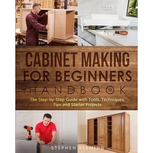 Cabinet making for Beginners Handbook (ISBN: 9781649212467)