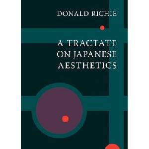 Tractate on Japanese Aesthetics | Donald Richie (ISBN: 9781933330235)