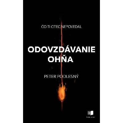 Odovzdávanie ohňa - Peter Podlesný