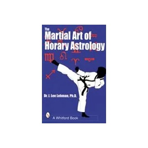 Martial Art of Horary Astrology | J. Lee Lehman (ISBN: 9780924608254)