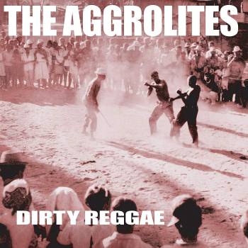 The Aggrolites - Dirty Reggae (Reissue) (LP) (0810017640263)