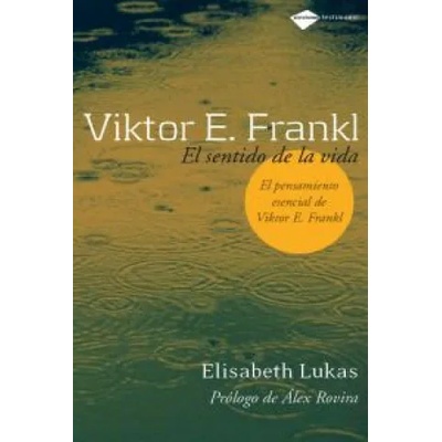 Viktor E. Frankl : el sentido de la vida