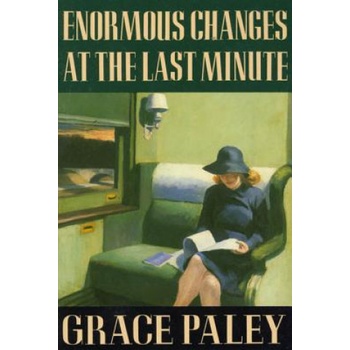 ENORMOUS CHANGES AT THE LAST MINUTE | Grace Paley