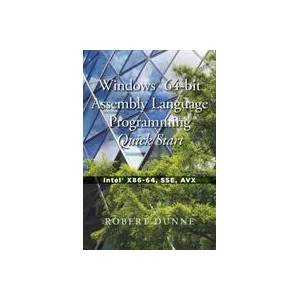 Windows(R) 64-bit Assembly Language Programming Quick Start | Robert Dunne (ISBN: 9780970112460)
