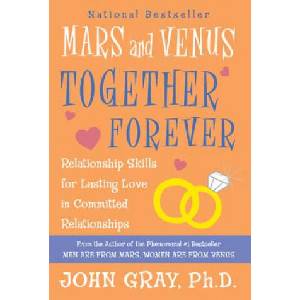 Mars and Venus Together Forever: Relationship Skills for Lasting Love: A New, Revised Edition of What Your Mother | John Gray, John Gray (ISBN: 9780060926618)