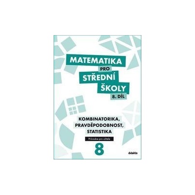 Matematika pro střední školy 8.díl Průvodce pro učitele