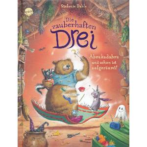 Die zauberhaften Drei. Abrakadabra und schon ist aufgeräumt | Stefanie Dahle (ISBN: 9783401719757)
