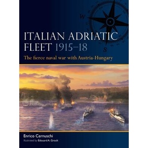 Italian Adriatic Fleet 1915-18 (ISBN: 9781472871367)