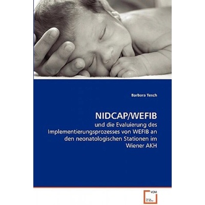 NIDCAP/WEFIB: und die Evaluierung des Implementierungsprozesses von WEFIB an den neonatologischen Stationen im Wiener AKH