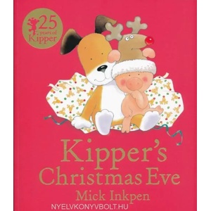 Kipper: Kipper's Christmas Eve | Mick Inkpen (ISBN: 9781444916232)