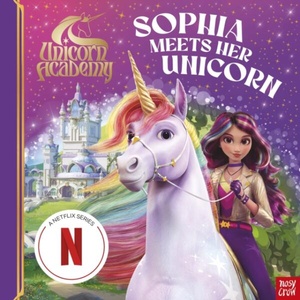 Unicorn Academy: Sophia Meets Her Unicorn | Nosy Crow Ltd, Unicorn Academy (ISBN: 9781805135999)