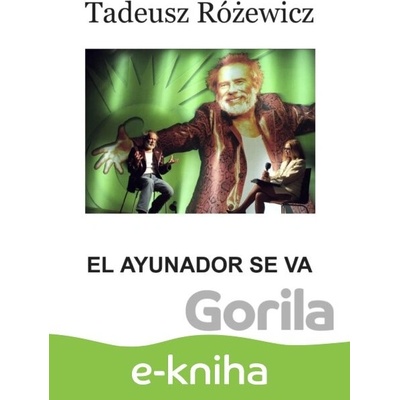 El Ayunador se va - Tadeusz Różewicz