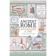 Ancient Rome on Five Denarii a Day - Philip Matyszak