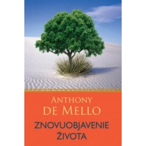 Znovuobjavenie života | Anthony De Mello (ISBN: 9788081092237)