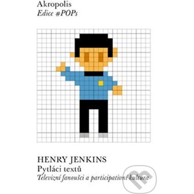 Pytláci textů - Televizní fanoušci a participativní kultura - Henry Jenkins