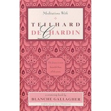 Meditations with Teilhard de Chardin Gallagher BlanchePaperback