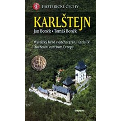 Karlštejn - Esoterické Čechy - Jan Boněk; Tomáš Boněk