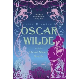 Oscar Wilde and the Dead Man's Smile | Gyles Brandreth (2010)