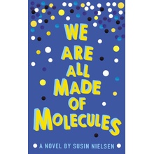 We Are All Made of Molecules - Susin Nielsen