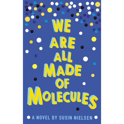 We Are All Made of Molecules - Susin Nielsen