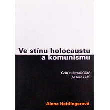 Ve stínu holocaustu a komunismu - Alena Heitlingerová