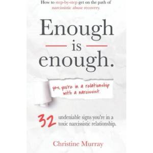 Enough is enough Yes, you're in a relationship with a narcissist: 32 undeniable signs you're in a toxic narcissistic relationship + How to step-by-ste (ISBN: 9781701416079)