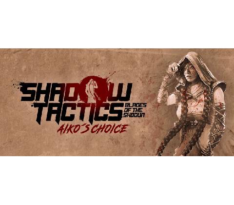Shadow Tactics: Aikos Choice