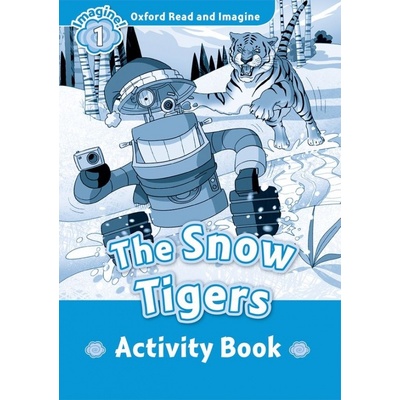 Oxford Read and Imagine Level 1: The Snow Tigers Activity Bo...