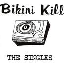 BIKINI KILL - SINGLES LP