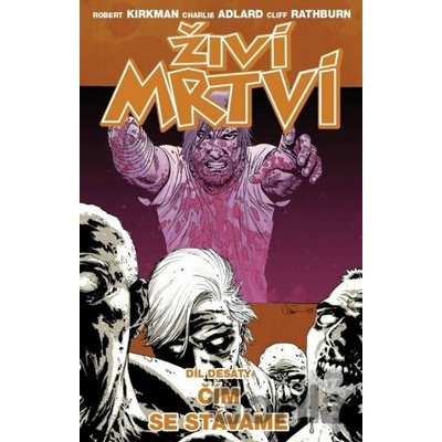 Živí mrtví Čím se stáváme - Robert Kirkman