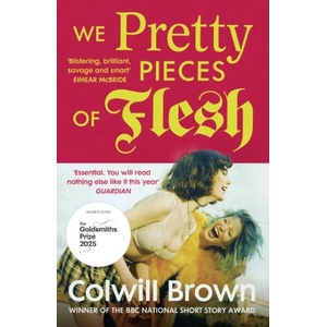 We Pretty Pieces of Flesh (ISBN: 9781529929515)