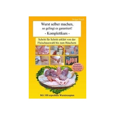 Wurst selber machen, so gelingt es garantiert! Frech HolgerPaperback