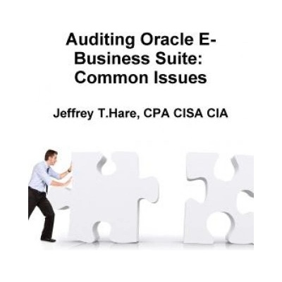 Auditing Oracle E-Business Suite: Common Issues | Hare, CPA CISA CIA, CEO Jeffrey T