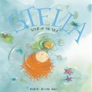 Stella, Star of the Sea | Marie-Louise Gay, Marie-Louise Gay (ISBN: 9780888999924)