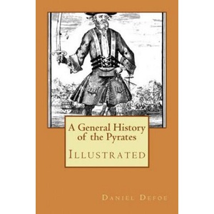A General History of the Pyrates: Illustrated | Daniel Defoe (ISBN: 9781978359529)