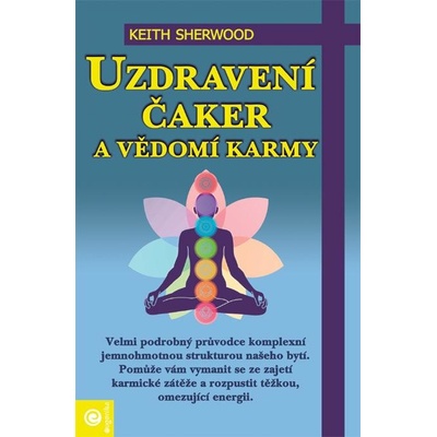 Uzdravení čaker a vědomí karmy - Sherwood Keith