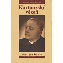 Kartouzský vězeň Mons. Jan Šrámek - Virginie Marie Turzová