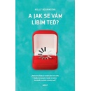 A jak se vám líbím teď?