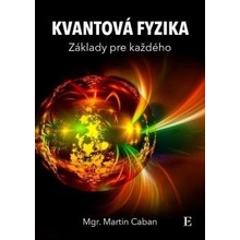 Caban Martin - Kvantová fyzika - základy pre každého